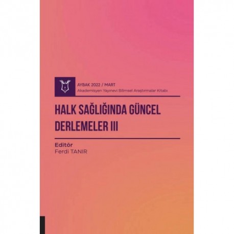 Halk Sağlığında Güncel Derlemeler III ( AYBAK 2022 Mart )