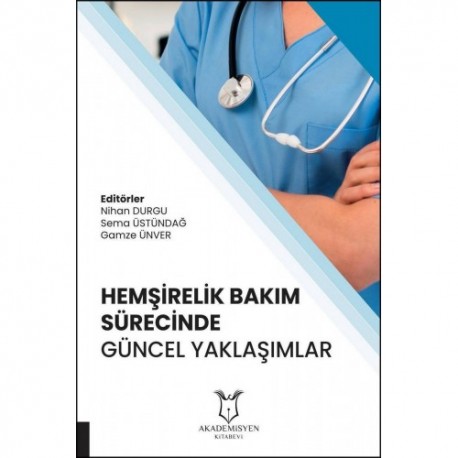 Hemşirelik Bakım Sürecinde Güncel Yaklaşımlar