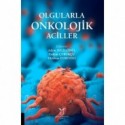 Olgularla Onkolojik Aciller