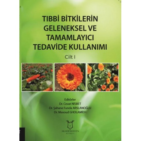 Tıbbi Bitkilerin Geleneksel ve Tamamlayıcı Tedavide Kullanımı Cilt - 1