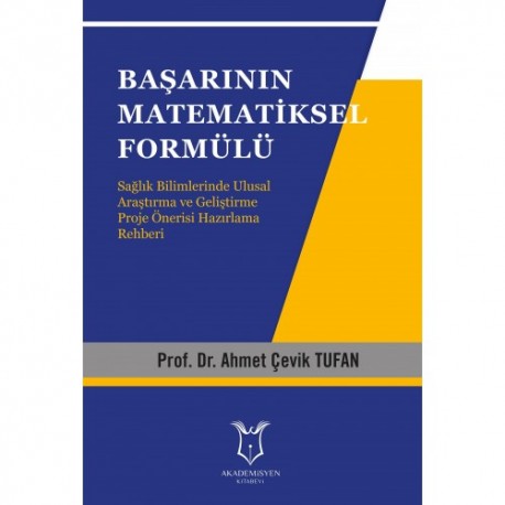 Başarının Matematiksel Formülü Sağlık Bilimlerinde Ulusal Araştırma ve Geliştirme Proje Önerisi Hazırlama