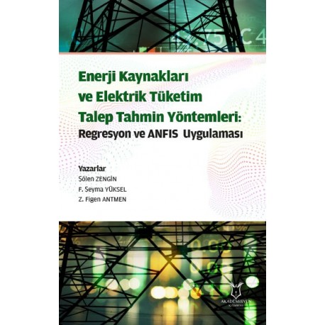 Enerji Kaynakları ve Elektrik Tüketim Talep Tahmin Yöntemleri: Regresyon ve ANFIS Uygulaması