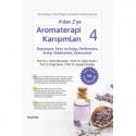 A' dan Z' ye Aromaterapi Karışımları - 4 Depresyon, Stres ve Kaygı, Performans, Enerji, Odaklanma, Uykusuzluk