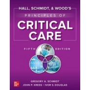 Hall, Schmidt, and Wood's Principles of Critical Care, 5th edition