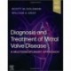 Diagnosis and Treatment of Mitral Valve Disease A Multidisciplinary Approach