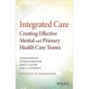 Integrated Care: Creating Effective Mental and Primary Health Care Teams 1st Edition