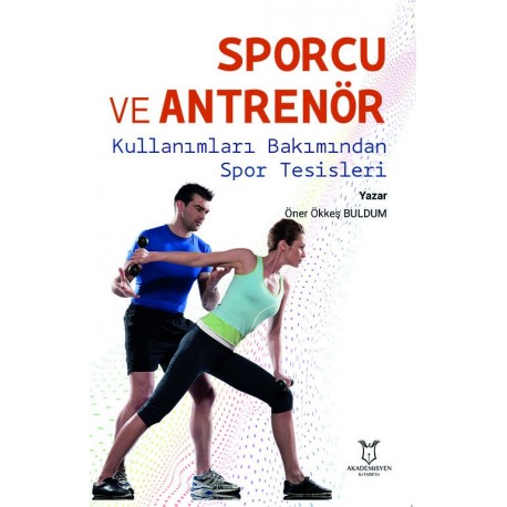 Sporcu ve Antrenör Kullanımları Bakımından Spor Tesisleri