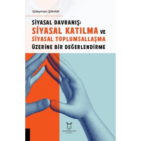 Siyasal Davranış: Siyasal Katılma ve Siyasal Toplumsallaşma Üzerine Bir Değerlendirme