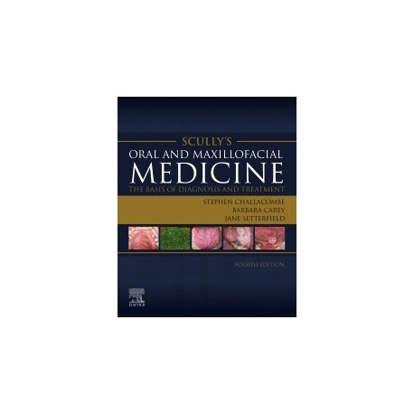 Scully’s Oral and Maxillofacial Medicine: The Basis of Diagnosis and Treatment, 4th Edition