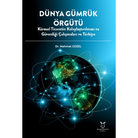 Dünya Gümrük Örgütü Küresel Ticaretin Kolaylaştırılması ve Güvenliği Çalışmaları ve Türkiye