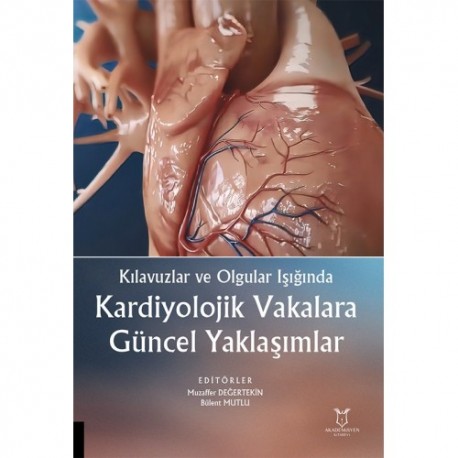 Kılavuzlar ve Olgular Işığında Kardiyolojik Vakalara Güncel Yaklaşımlar