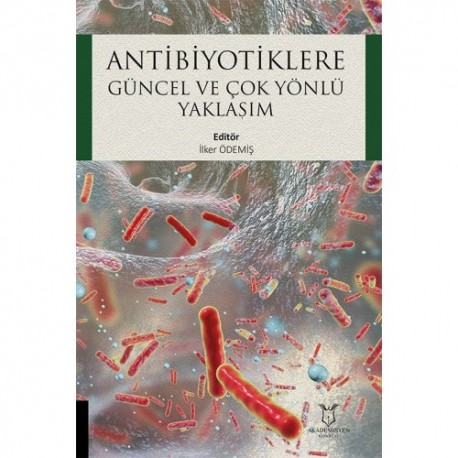 Antibiyotiklere Güncel ve Çok Yönlü Yaklaşım