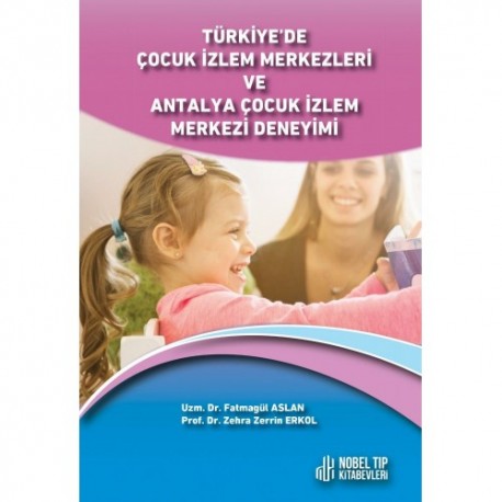 Türkiye’de Çocuk İzlem Merkezleri ve Antalya Çocuk İzlem Merkezi Deneyimi