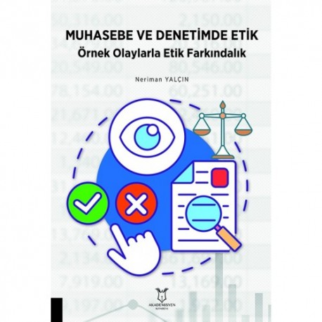 Muhasebe ve Denetimde Etik Örnek Olaylarla Etik Farkındalık