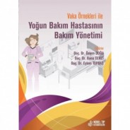 Vaka Örnekleri ile Yoğun Bakım Hastasının Bakım Yönetimi