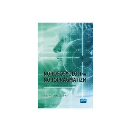 Nörososyolji ve Nöropragmatizm Sosyal Davranışın Nörolojisi Üzerine