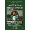 Sultan II. Abdülhamid’in Özel Koleksiyonundan Çukurova Fotoğrafları Albümü