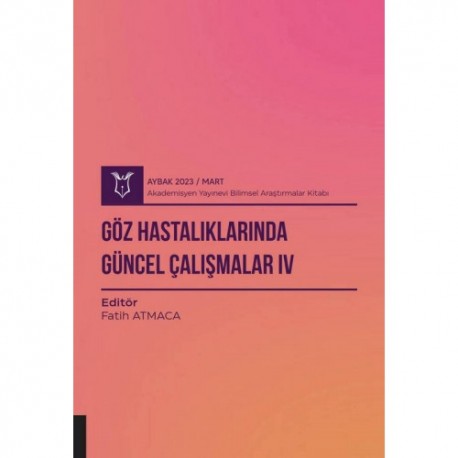 Göz Hastalıklarında Güncel Çalışmalar IV ( AYBAK 2023 Mart )