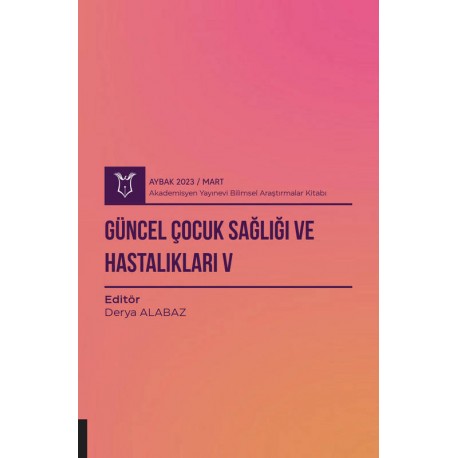 Güncel Çocuk Sağlığı ve Hastalıkları V ( AYBAK 2023 Mart )