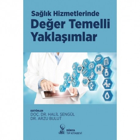 Sağlık Hizmetlerinde Değer Temelli Yaklaşımlar