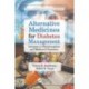 Alternative Medicines for Diabetes Management Advances in Pharmacognosy and Medicinal Chemistry