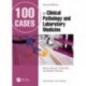 100 Cases in Clinical Pathology and Laboratory Medicine , 2nd Edition