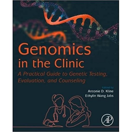 Genomics in the Clinic A Practical Guide to Genetic Testing, Evaluation, and Counseling