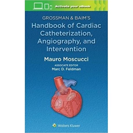 Grossman & Baim`s Handbook of Cardiac Catheterization, Angiography, and Intervention