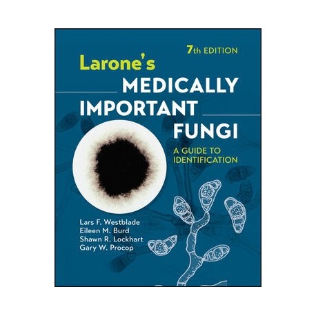 Larone`s Medically Important Fungi: A Guide to Identification, 7th Edition