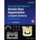 Essential Techniques of Alveolar Bone Augmentation in Implant Dentistry: A Surgical Manual, 2nd Edition