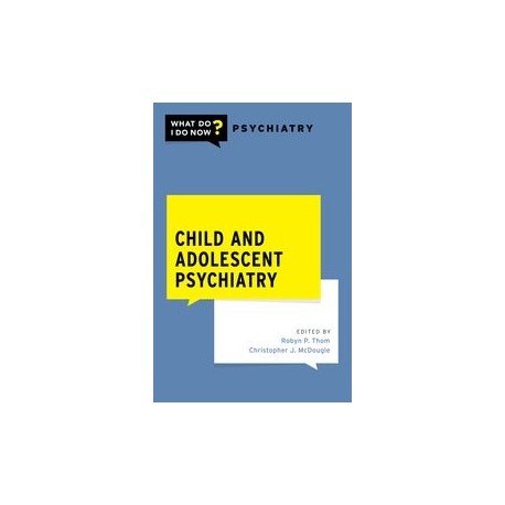 Child and Adolescent Psychiatry (What Do I Do Now Psychiatry)