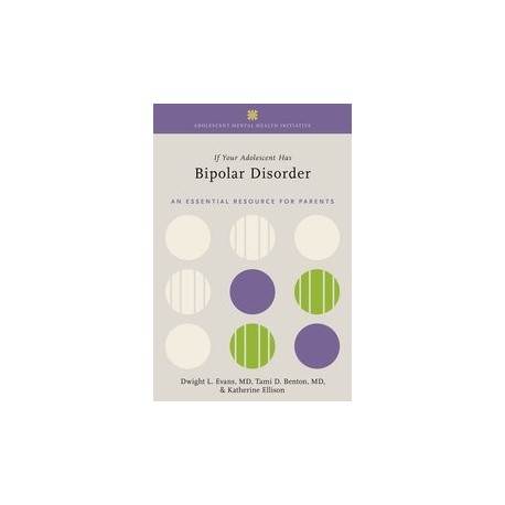 If Your Adolescent Has Bipolar Disorder An Essential Resource for Parents