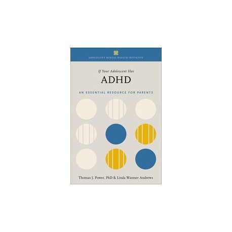 If Your Adolescent Has ADHD An Essential Resource for Parents In Collaboration with The Annenberg Public Policy Center