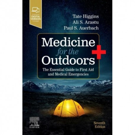 Medicine for the Outdoors The Essential Guide to First Aid and Medical Emergencies, 7th Edition