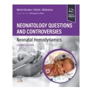 Neonatology Questions and Controversies: Neonatal Hemodynamics, 4th Edition