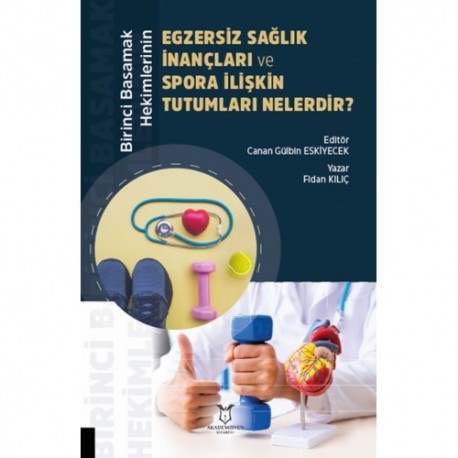 Birinci Basamak Hekimlerinin Egzersiz Sağlık İnançları ve Spora İlişkin Tutumları Nelerdir