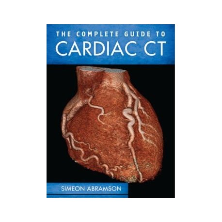 The Complete Guide To Cardiac CT