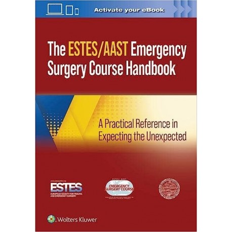 AAST/ESTES Emergency Surgery Course Handbook: A Practical Reference in Expecting the Unexpected