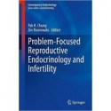 Problem-Focused Reproductive Endocrinology and Infertility