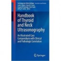 Handbook of Thyroid and Neck Ultrasonography An Illustrated Case Compendium with Clinical and Pathologic Correlation