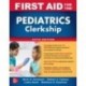 First Aid for the Pediatrics Clerkship, 5th Edition