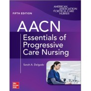 AACN Essentials of Progressive Care Nursing, 5th Edition