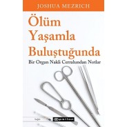 Ölüm Yaşamla Buluştuğunda Bir Organ Nakli Cerrahından Notlar