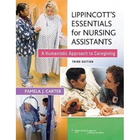 Lippincott's Essentials for Nursing Assistants: A Humanistic Approach to Caregiving 3rd Edition