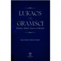 LUKACS VE GRAMSCI Politika, Kültür, Sanat ve İdeoloji