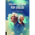 Yaşlanma Sürecinde Ruh Sağlığı