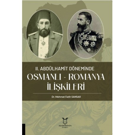 II. Abdülhamit Döneminde Osmanlı - Romanya İlişkileri