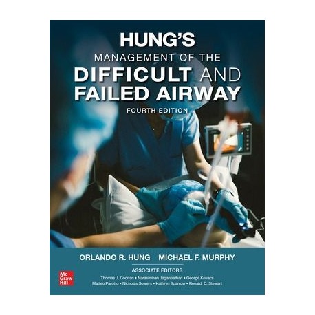 Hung`s Management of the Difficult and Failed Airway, 4th Edition