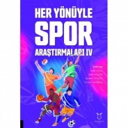 Her Yönüyle Spor Araştırmaları IV