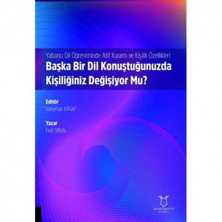 Yabancı Dil Öğreniminde Atıf Kuramı ve Kişilik Özellikleri: Başka Bir Dil Konuştuğunuzda Kişiliğiniz Değişiyor Mu?